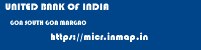 UNITED BANK OF INDIA  GOA SOUTH GOA MARGAO   micr code